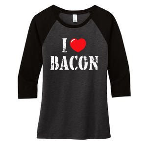 I Love Bacon For Bacon Lover Women's Tri-Blend 3/4-Sleeve Raglan Shirt