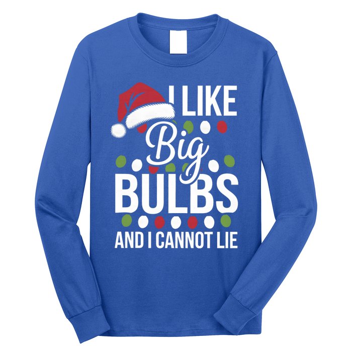 I Like Big Bulbs And I Cannot Lie Funny Christmas Lights Gift Long Sleeve Shirt