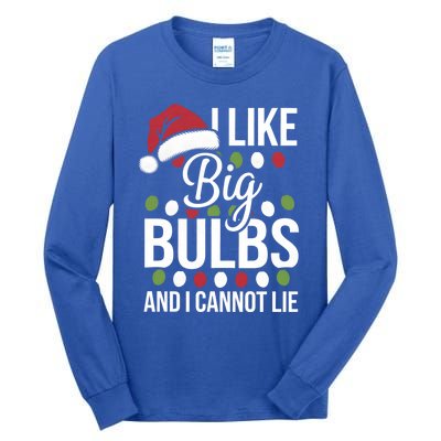 I Like Big Bulbs And I Cannot Lie Funny Christmas Lights Gift Tall Long Sleeve T-Shirt