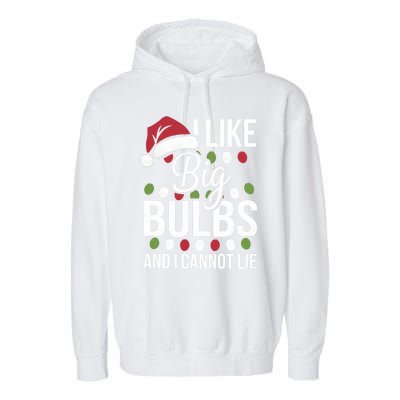 I Like Big Bulbs And I Cannot Lie Funny Christmas Lights Gift Garment-Dyed Fleece Hoodie