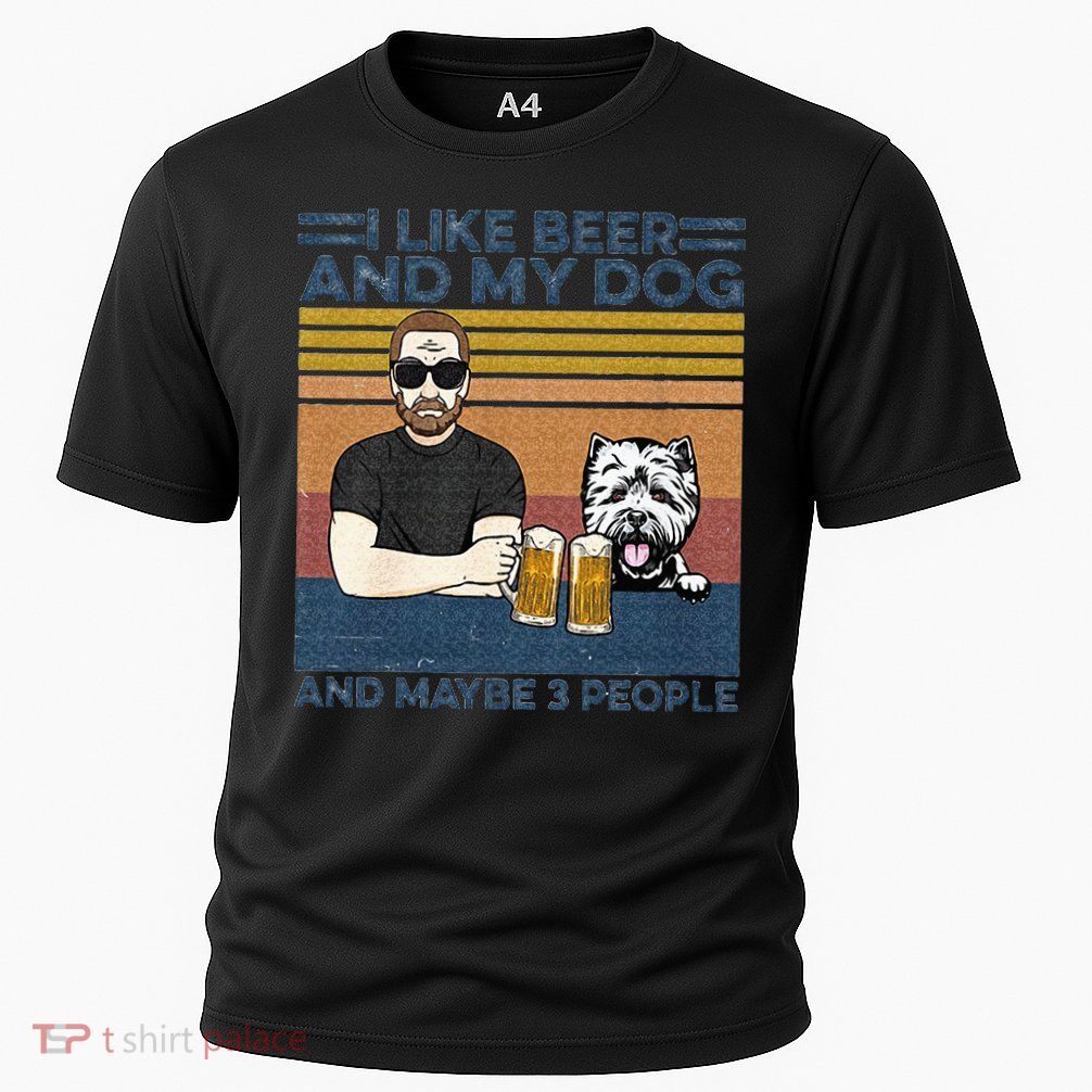 I Like Beer My Dog And Maybe 3 People Funny Dog Lovers Gift Performance Shirt