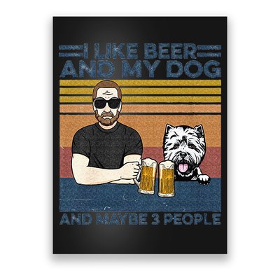 I Like Beer My Dog And Maybe 3 People Funny Dog Lovers Gift Poster