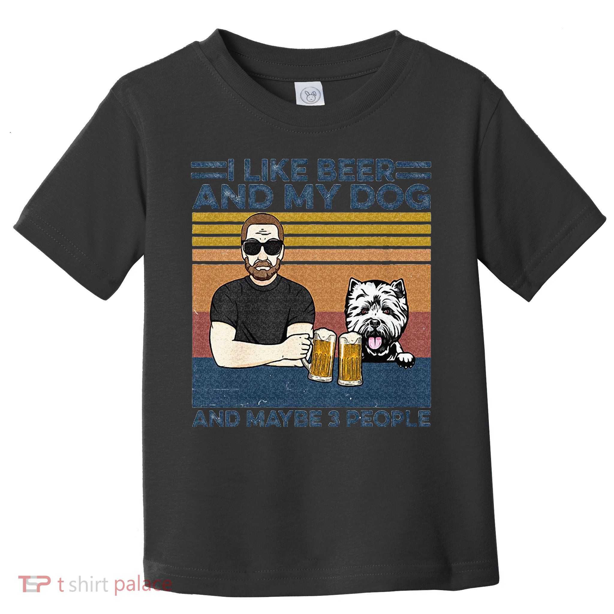 I Like Beer My Dog And Maybe 3 People Funny Dog Lovers Gift Toddler T-Shirt