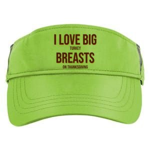 I Love Big Turkey Breasts On Thanksgiving Adult Drive Performance Visor