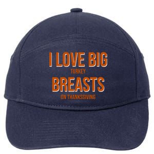 I Love Big Turkey Breasts On Thanksgiving 7-Panel Snapback Hat