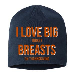 I Love Big Turkey Breasts On Thanksgiving Sustainable Beanie