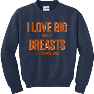 I Love Big Turkey Breasts On Thanksgiving Kids Sweatshirt