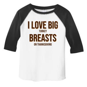 I Love Big Turkey Breasts On Thanksgiving Toddler Fine Jersey T-Shirt