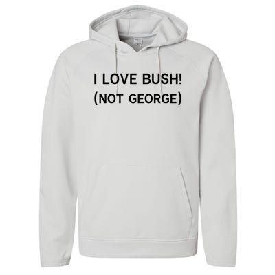 I Love Bush Not George Performance Fleece Hoodie