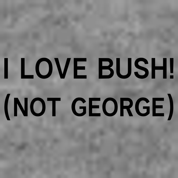 I Love Bush Not George Tall Sweatshirt
