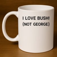 I Love Bush Not George 11oz C Handle Ceramic Mug