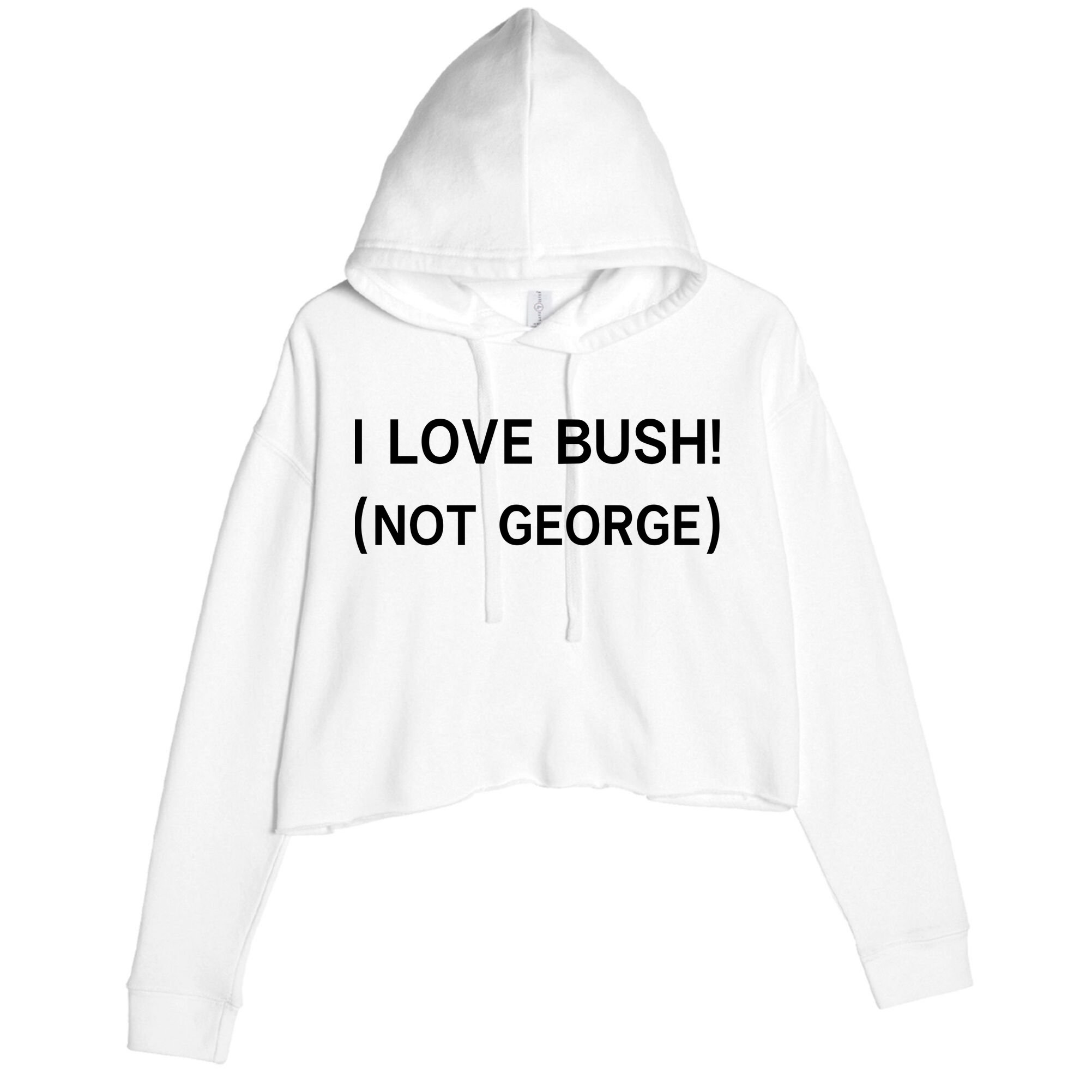 I Love Bush Not George Crop Fleece Hoodie