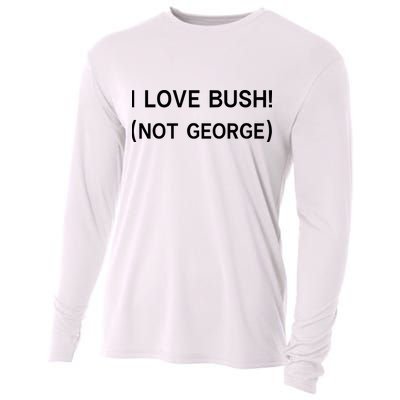 I Love Bush Not George Cooling Performance Long Sleeve Crew