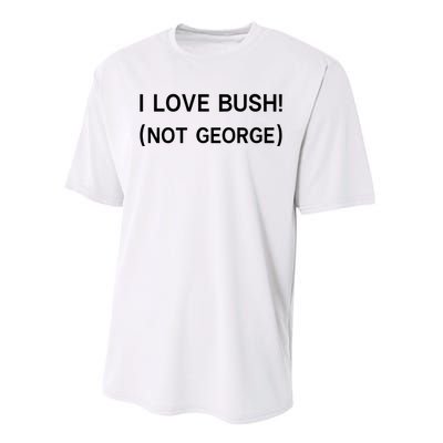 I Love Bush Not George Performance Sprint T-Shirt