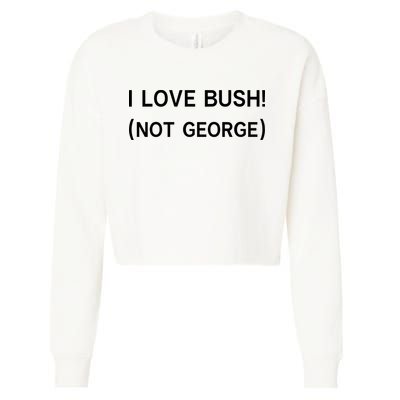 I Love Bush Not George Cropped Pullover Crew