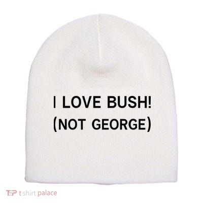 I Love Bush Not George Short Acrylic Beanie
