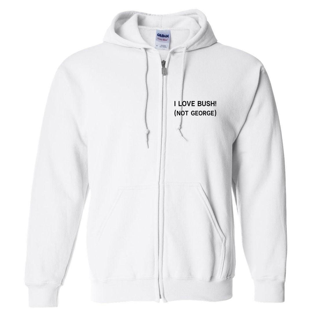 I Love Bush Not George Full Zip Hoodie