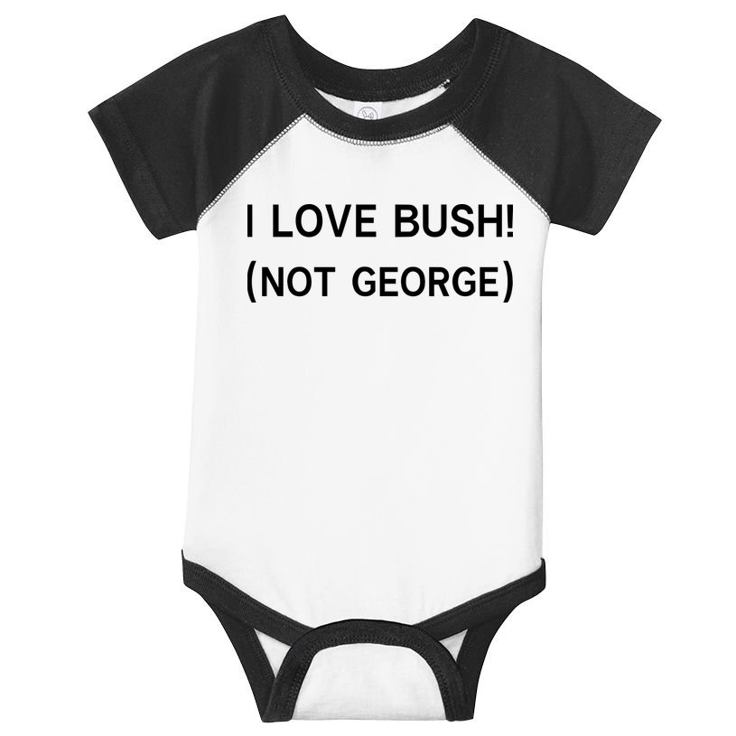 I Love Bush Not George Infant Baby Jersey Bodysuit