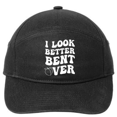 I Look Better Bent Over , Funny I Look Better Bent Over 7-Panel Snapback Hat