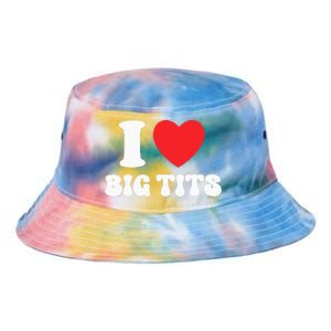 I Love Big Tits Funny Titties Boobs Lesbian Bachelor Party Tie Dye Newport Bucket Hat