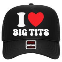 I Love Big Tits Funny Titties Boobs Lesbian Bachelor Party High Crown Mesh Back Trucker Hat