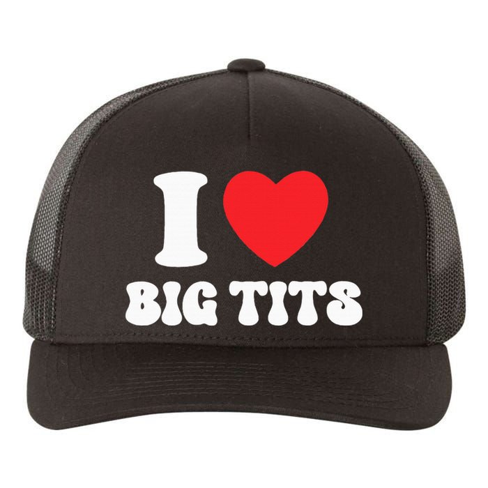 I Love Big Tits Funny Titties Boobs Lesbian Bachelor Party Yupoong Adult 5-Panel Trucker Hat