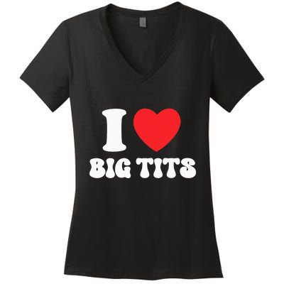 I Love Big Tits Funny Titties Boobs Lesbian Bachelor Party Women's V-Neck T-Shirt