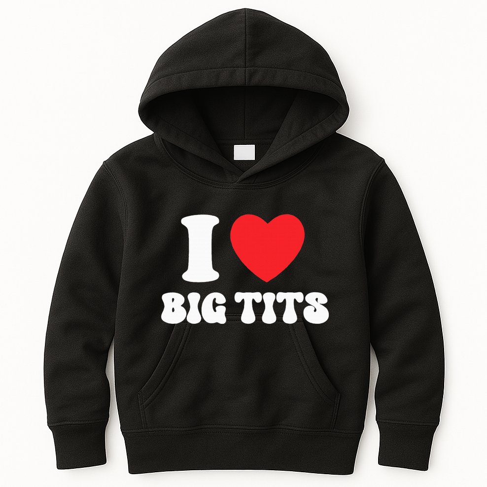 I Love Big Tits Funny Titties Boobs Lesbian Bachelor Party Kids Hoodie