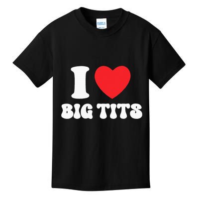 I Love Big Tits Funny Titties Boobs Lesbian Bachelor Party Kids T-Shirt