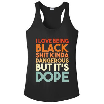 I Love Being Black Shit Kinda Dangerous But It's Dope Ladies PosiCharge Competitor Racerback Tank