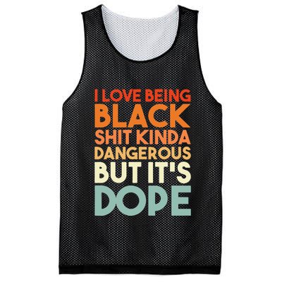I Love Being Black Shit Kinda Dangerous But It's Dope Mesh Reversible Basketball Jersey Tank