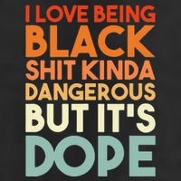 I Love Being Black Shit Kinda Dangerous But It's Dope Golf Towel