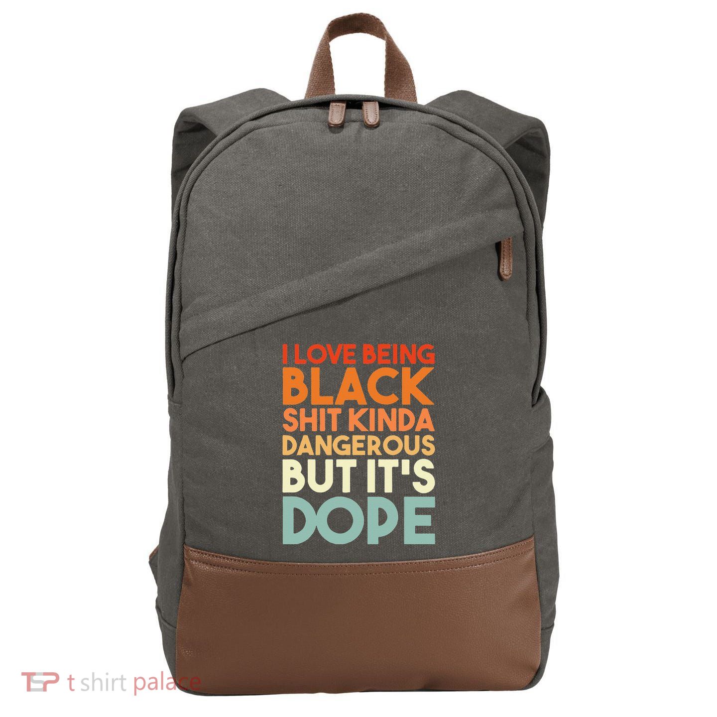 I Love Being Black Shit Kinda Dangerous But It's Dope Cotton Canvas Backpack