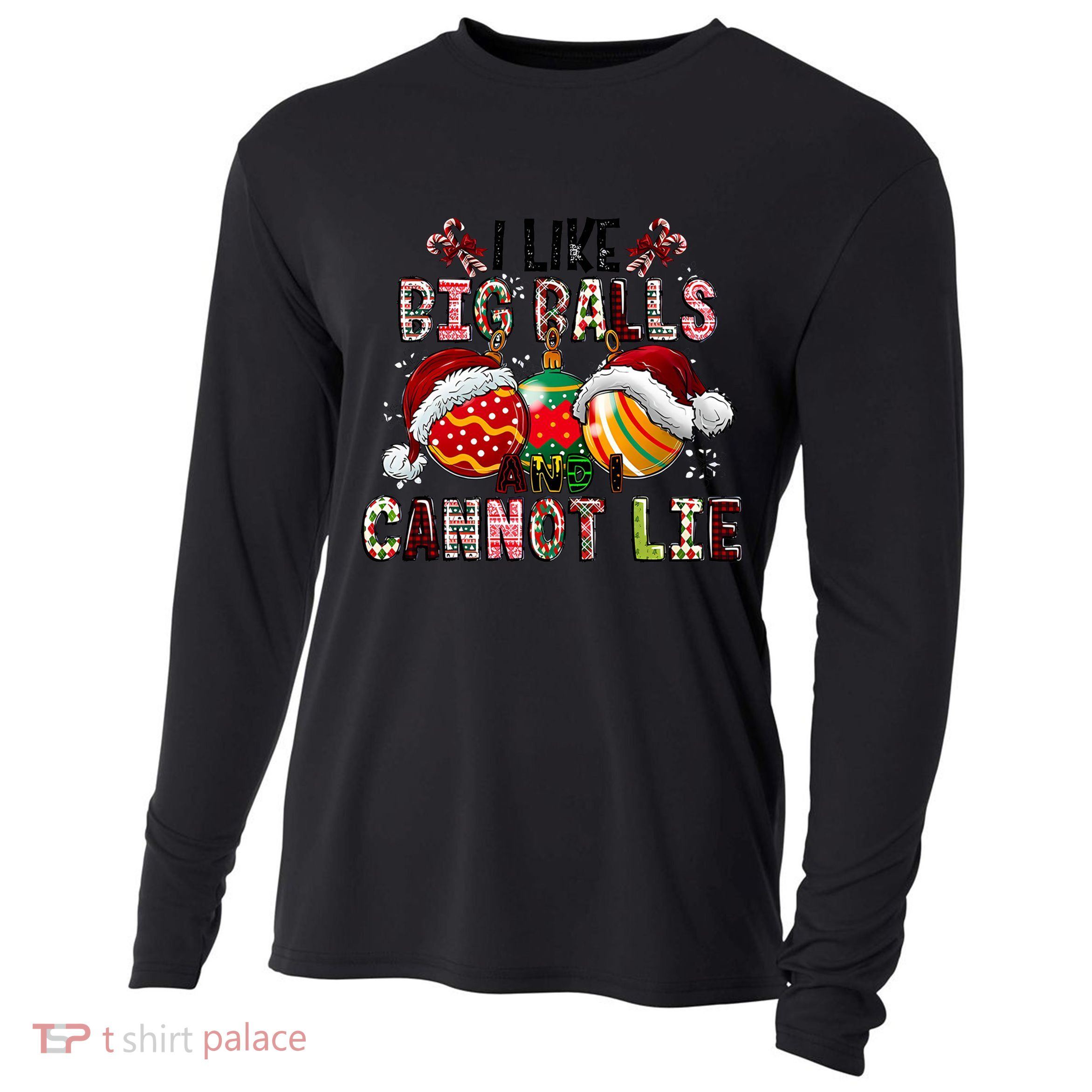 I Like Big Balls And Cannot Lie Funny Christmas Funny Gift Cooling Performance Long Sleeve Crew