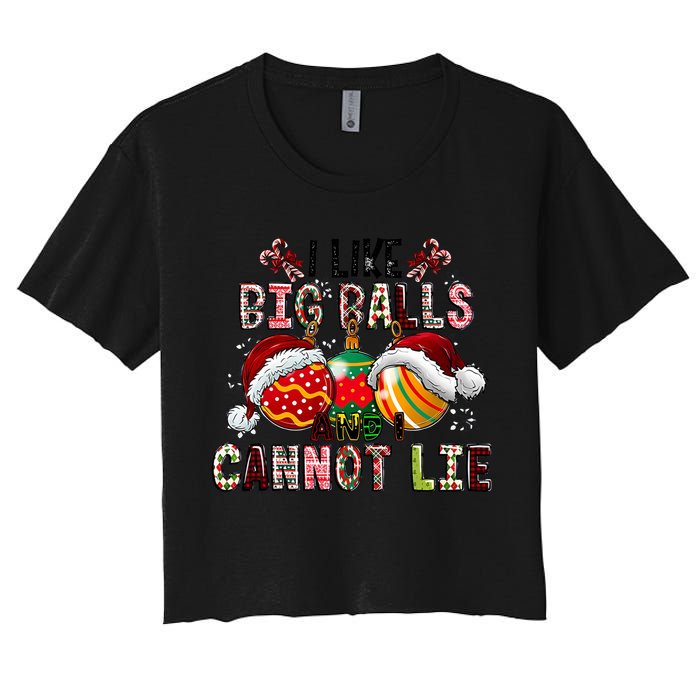 I Like Big Balls And Cannot Lie Funny Christmas Funny Gift Crop Top