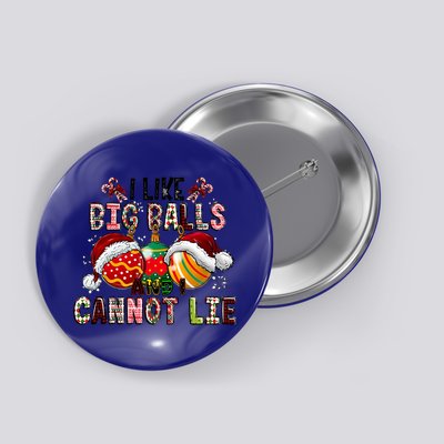 I Like Big Balls And Cannot Lie Funny Christmas Funny Gift Button