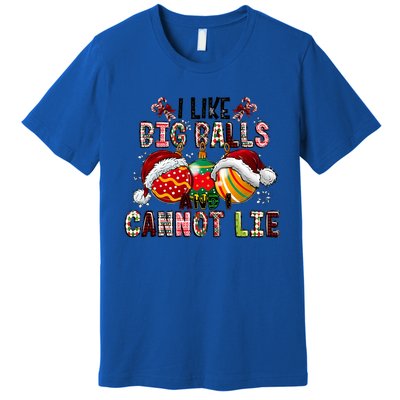 I Like Big Balls And Cannot Lie Funny Christmas Funny Gift Premium T-Shirt