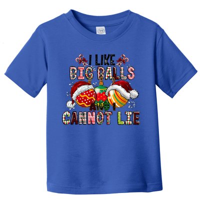 I Like Big Balls And Cannot Lie Funny Christmas Funny Gift Toddler T-Shirt