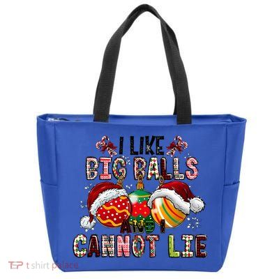 I Like Big Balls And Cannot Lie Funny Christmas Funny Gift Zip Tote Bag