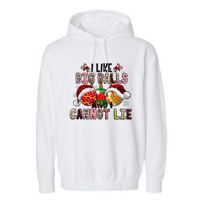 I Like Big Balls And Cannot Lie Funny Christmas Funny Gift Garment-Dyed Fleece Hoodie