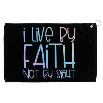 I Live By Faith Not By Sight Thankful Grateful Christians Funny Gift Grommeted Golf Towel