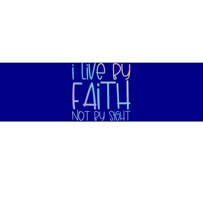 I Live By Faith Not By Sight Thankful Grateful Christians Funny Gift Bumper Sticker