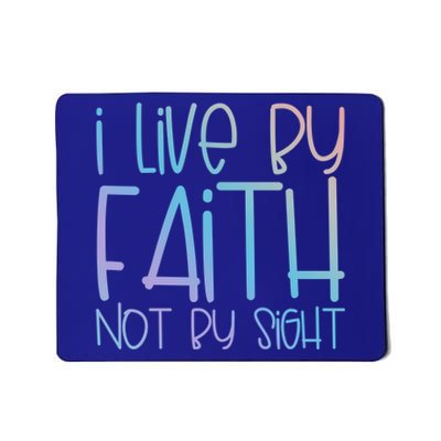 I Live By Faith Not By Sight Thankful Grateful Christians Funny Gift Mousepad