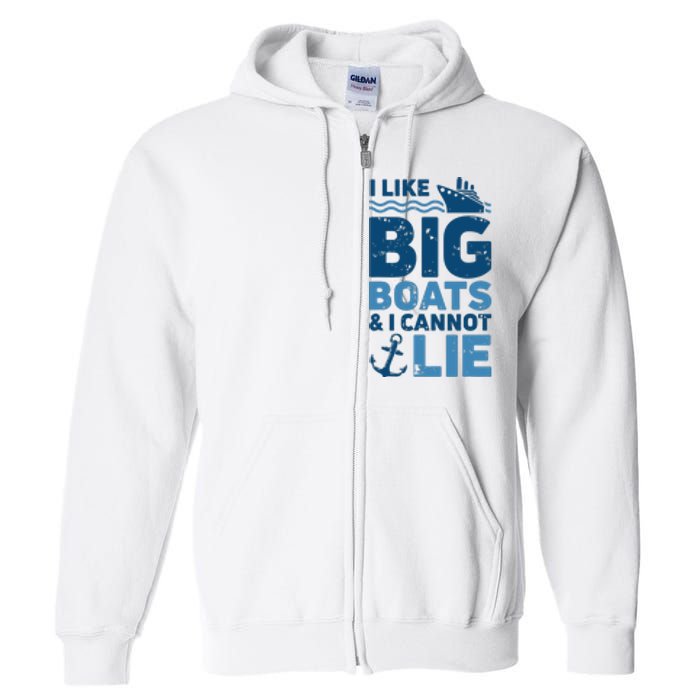 I Like Big Boats And I Cannot Lie Funny Cruise Ship Full Zip Hoodie