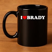 I Love Brady Funny Name Valentine's Day 11oz C Handle Ceramic Mug