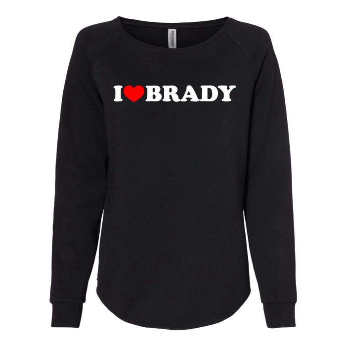 I Love Brady Funny Name Valentine's Day Womens California Wash Sweatshirt