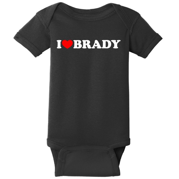 I Love Brady Funny Name Valentine's Day Baby Bodysuit