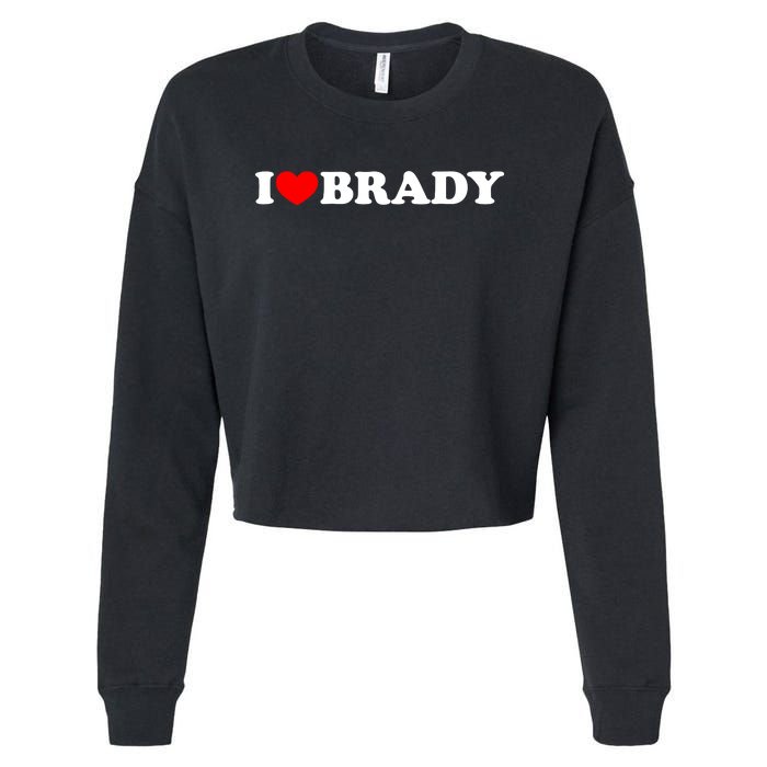 I Love Brady Funny Name Valentine's Day Cropped Pullover Crew