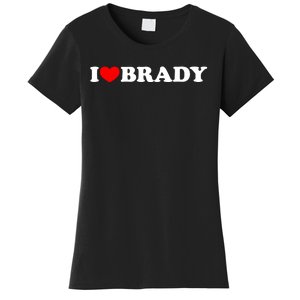 I Love Brady Funny Name Valentine's Day Women's T-Shirt