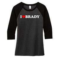 I Love Brady Funny Name Valentine's Day Women's Tri-Blend 3/4-Sleeve Raglan Shirt